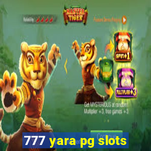 777 yara pg slots