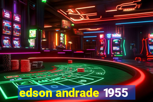 edson andrade 1955