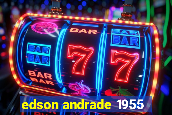 edson andrade 1955