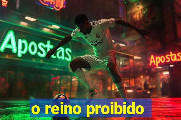 o reino proibido