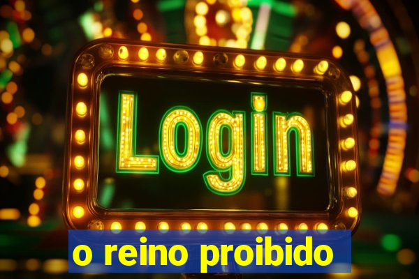 o reino proibido