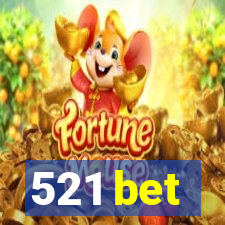 521 bet