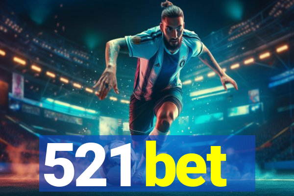 521 bet