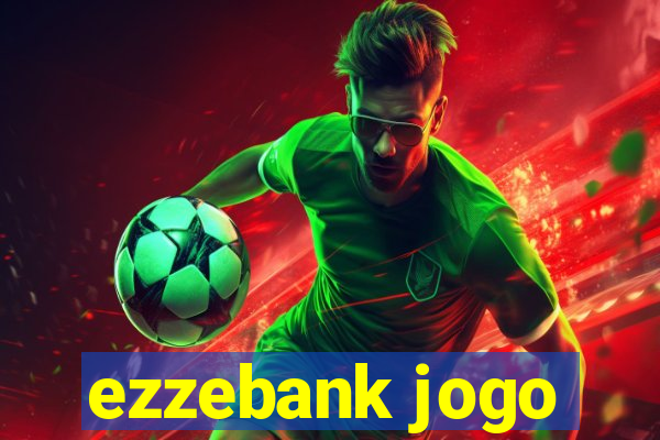 ezzebank jogo