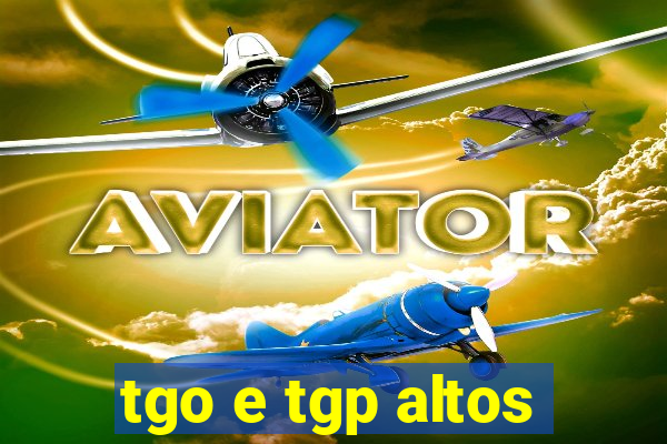 tgo e tgp altos