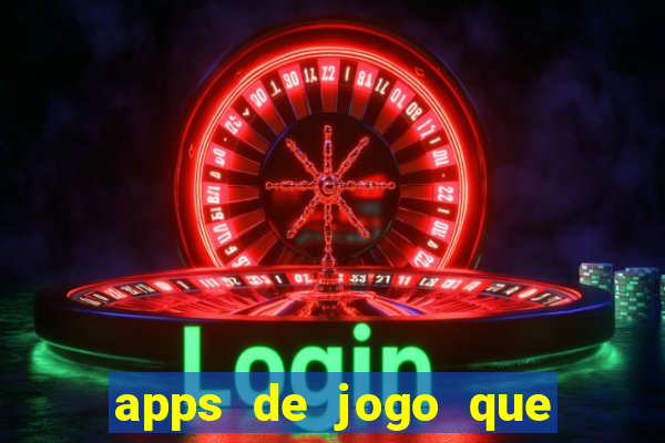 apps de jogo que ganha dinheiro