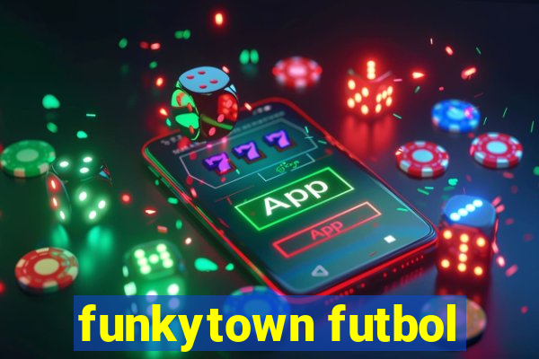 funkytown futbol