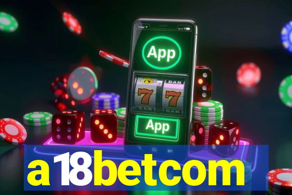 a18betcom