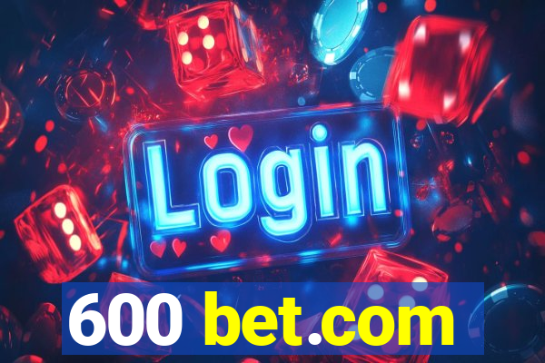 600 bet.com