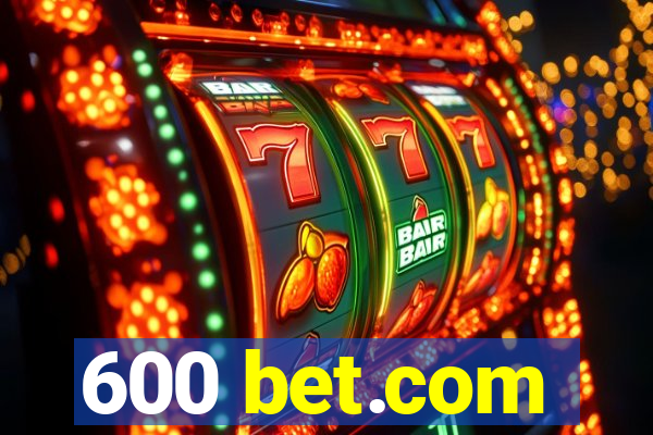 600 bet.com