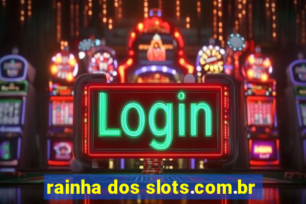 rainha dos slots.com.br