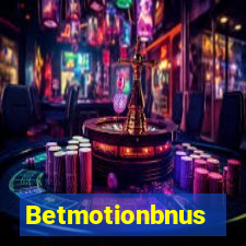 Betmotionbnus