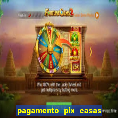 pagamento pix casas bahia demora
