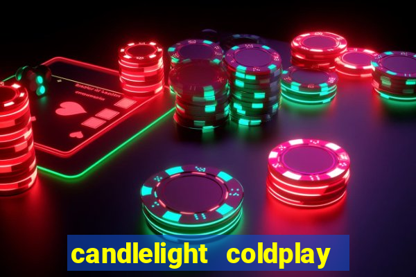 candlelight coldplay x imagine dragons