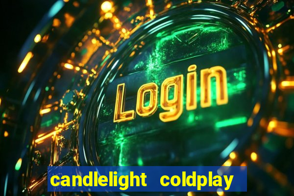 candlelight coldplay x imagine dragons