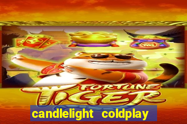 candlelight coldplay x imagine dragons