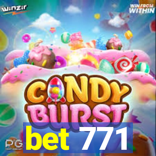 bet 771