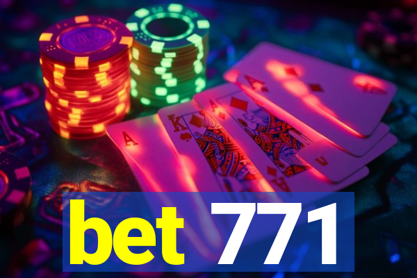 bet 771