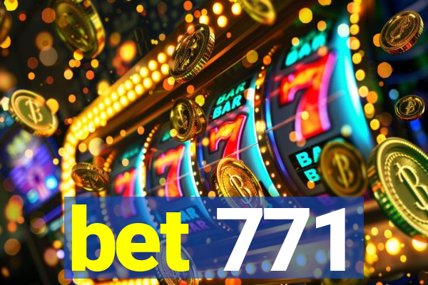 bet 771