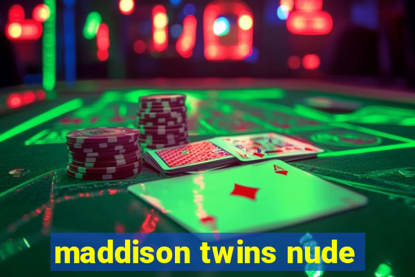 maddison twins nude
