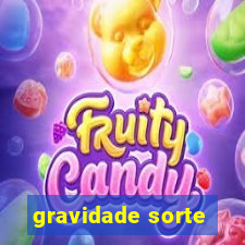 gravidade sorte