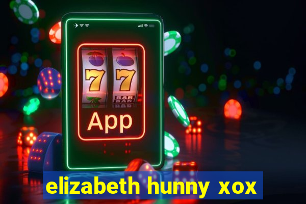 elizabeth hunny xox
