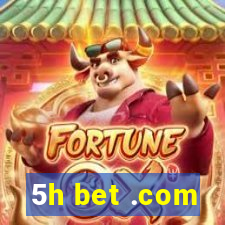 5h bet .com