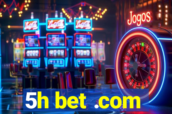 5h bet .com