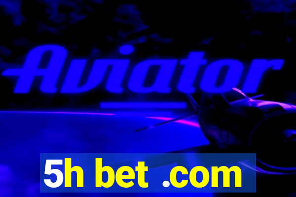 5h bet .com
