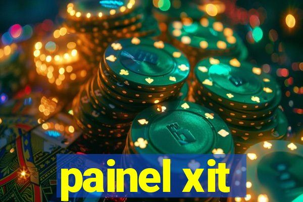 painel xit