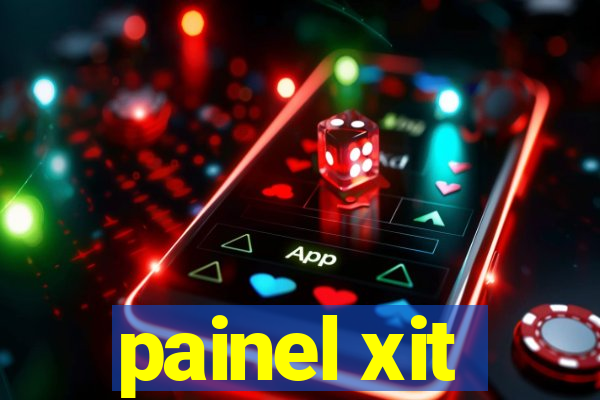 painel xit