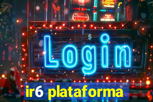ir6 plataforma