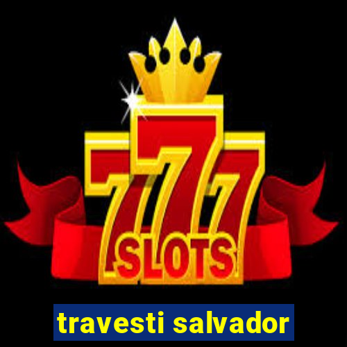 travesti salvador
