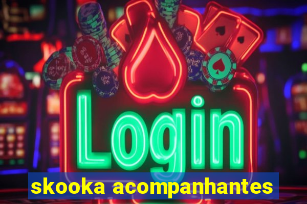 skooka acompanhantes
