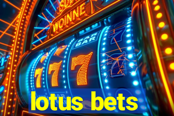 lotus bets