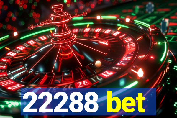 22288 bet