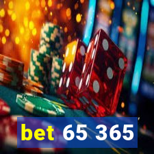 bet 65 365