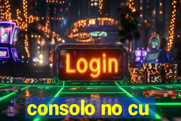 consolo no cu