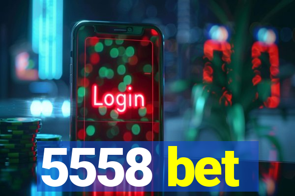 5558 bet