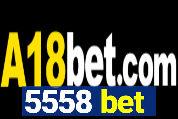 5558 bet