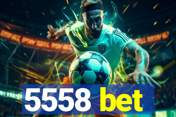 5558 bet