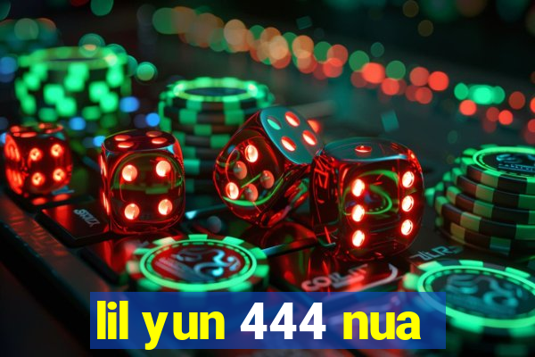 lil yun 444 nua