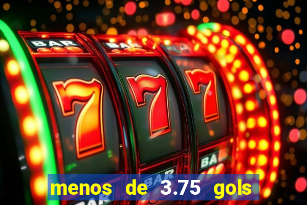 menos de 3.75 gols o que significa