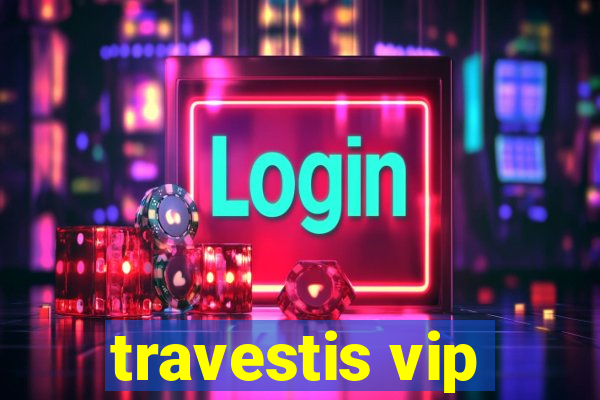 travestis vip