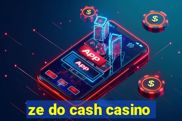 ze do cash casino