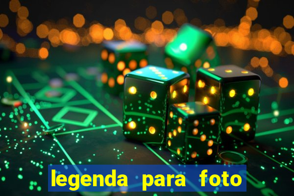 legenda para foto jogando bola