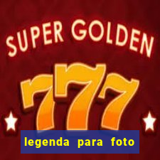 legenda para foto jogando bola