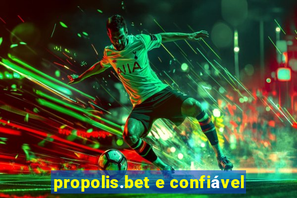propolis.bet e confiável