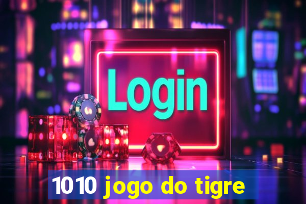 1010 jogo do tigre