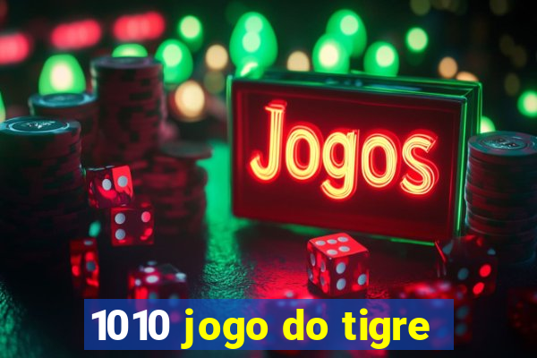 1010 jogo do tigre